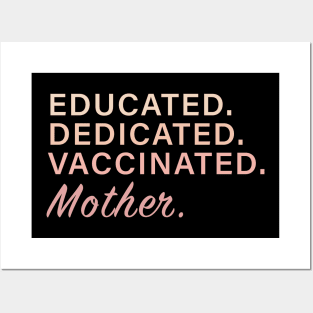 Educated. Dedicated. Vaccinated. Mother Posters and Art